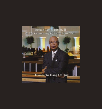 Bishop James Dixon II & The Community Of Faith Mass Choir- It Is Well With My Soul
