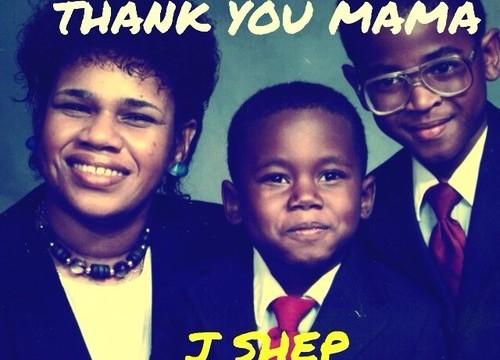 J Shep - thank you mama
