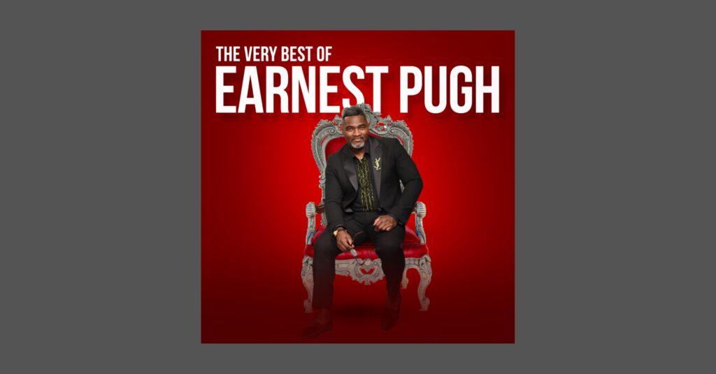 Gospel artist Earnest Pugh Best of