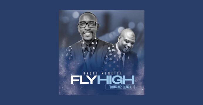 Music Andre Menefee & Lejuan Fly High